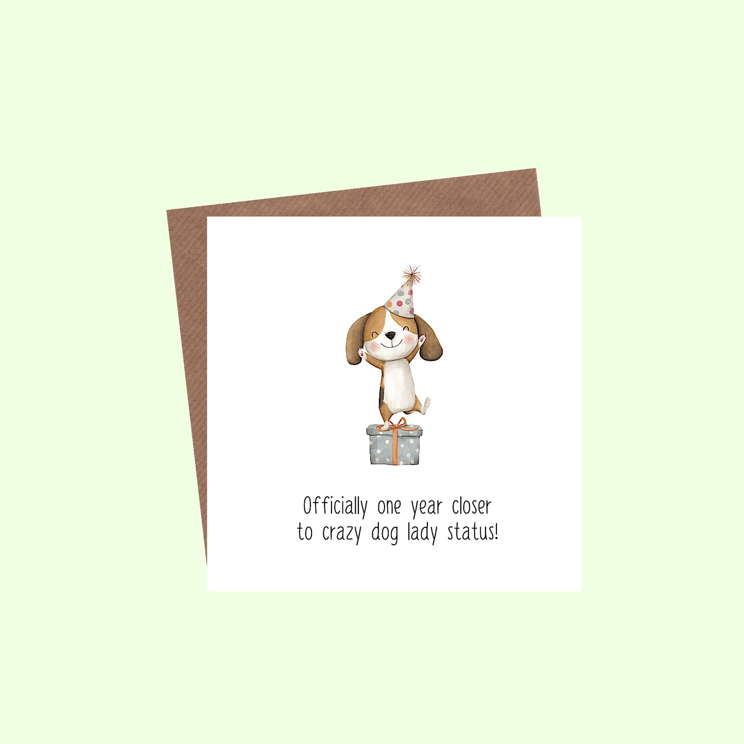 Officially one year closer to crazy dog lady status Greetings Card
