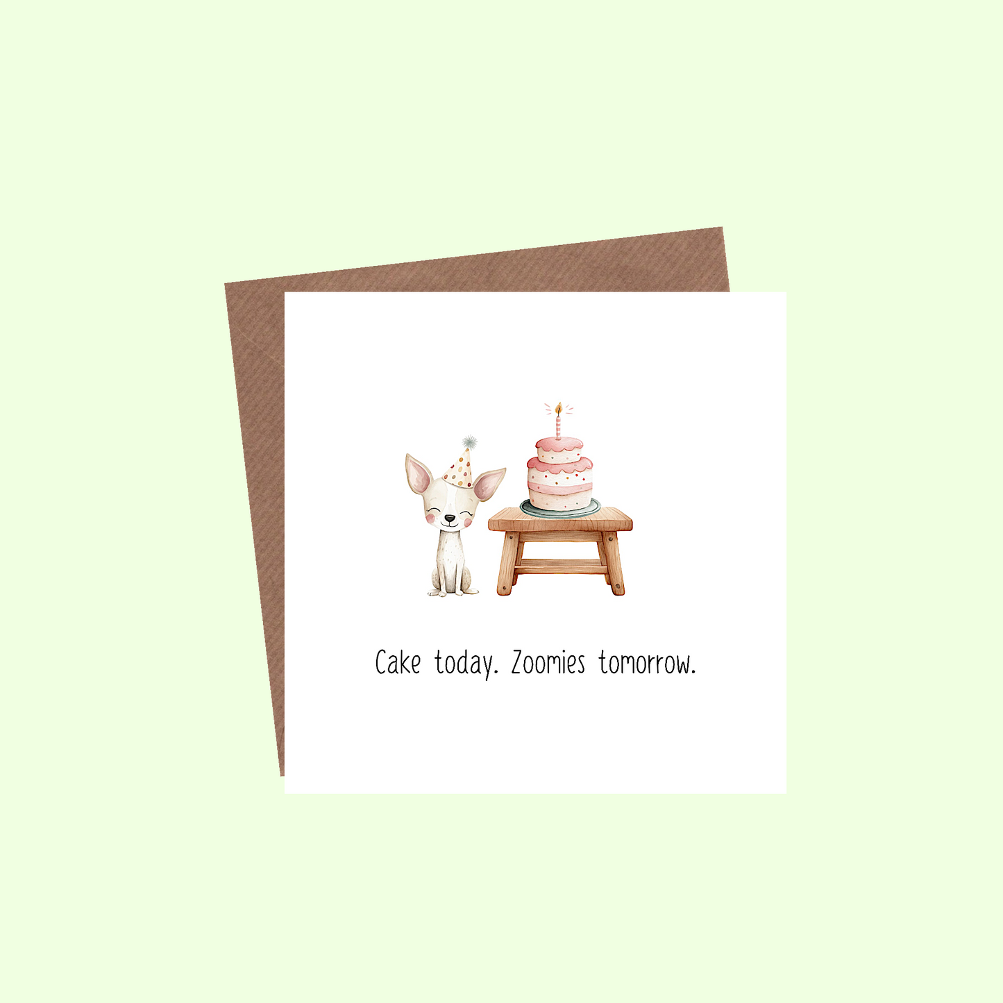 Cake today. Zoomies tomorrow Greetings Card