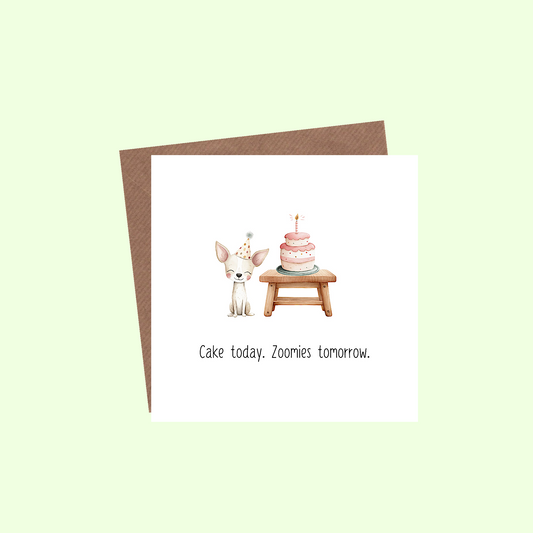 Cake today. Zoomies tomorrow Greetings Card